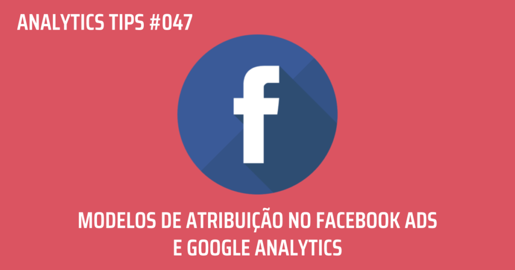 Modelos De Atribui O No Facebook Ads E Google Analytics Mymetric